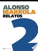 Alonso Ibarrola. Relatos 2