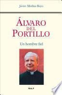 Álvaro del Portillo. Un hombre fiel