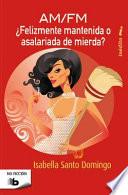AM/FM: ?Felizmente Mantenida O Asalariada de Mierda?