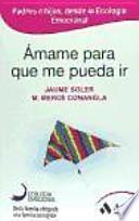 Ámame para que me pueda ir