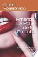 Amando La Polla de Mi Amante