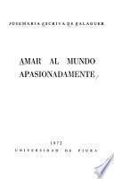 Amar al mundo apasionadamente
