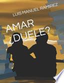 Amar ¿duele?