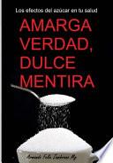 Amarga Verdad, Dulce Mentira