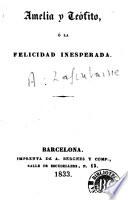Amelia y Teófito, ó, La Felicidad inesperada