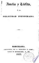 Amelia y Teófito, ó, La Felicidad inesperada