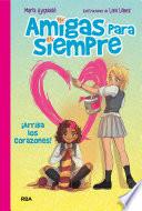 Amigas para siempre 2. ¡Arriba los corazones!