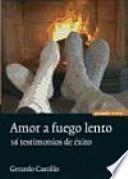 Amor a fuego lento : 16 testimonios de éxito