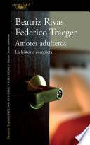Amores Adúlteros. La Historia Completa / Adulterous Love. the Complete History