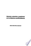 Amores, amoríos y pasiones en la historia montevideana