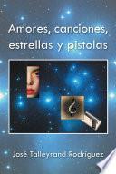 Amores, Canciones, Estrellas Y Pistolas