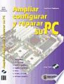 Ampliar, configurar y reparar su PC