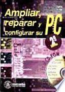 Ampliar, Reparar y Configurar su PC