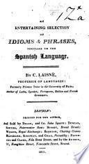 An entertaining selection of idioms and phrases peculiar to the Spanish language