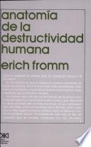 Anatomía de la destructividad humana