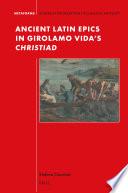 Ancient Latin Epics in Girolamo Vida’s Christiad