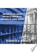 Anécdotas del Museo Histórico Provincial Marqués de Sobre Monte