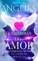 ANGELES GUARDIÁN DEL AMOR /Ángeles y Arcángeles / espiritualidad / meditación / Seres de luz / Sanación / Superación Personal / Autoayuda