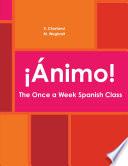 ¡Ánimo! The Once a Week Spanish Class