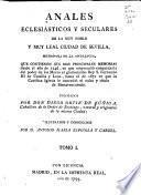 Annales eclesiasticos, y secvlares, de la ... civdad de Sevilla ... Desde el año de 1246 ... hasta el de 1671 ...