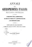 Annali della giurisprudenza italiana raccolta generale delle decisioni delle Corti di cassazione e d'appello in materia civile, criminale, commerciale, di diritto pubblico e amministrativo, e di procedura civile e penale