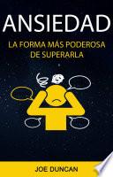 Ansiedad: La Forma Más Poderosa De Superarla