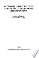 Antología sobre valores, educación y trabajo del regiomontano