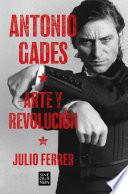 Antonio Gades. Arte y revolución