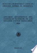 Anuario estadístico del comercio exterior de los Estados Unidos Mexicanos 1964