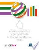 Anuario estadístico y geográfico de la Ciudad de México  2016