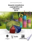Anuario estadístico y geográfico de Yucatán 2014