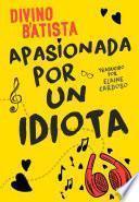 Apasionada por un idiota