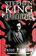 Apocalipsis de Stephen King 04: Casos perdidos