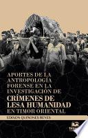 Aportes de la antropología forense en la investigación de crímenes de lesa humanidad en Timor Oriental