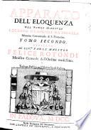 Apparato dell'eloquenza italiano, e latino, ascendente al numero di 1400. e più temi, diviso in quattro tomi, che contengono infinite sentenze, aforismi, simboli, esempj, imprese, &c. con epitteti ostensivi della natura, ò