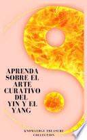 Aprenda Sobre El Arte Curativo Del Yin y el Yang