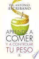 Aprende a comer y a controlar tu peso