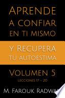 Aprende a Confiar en Ti Mismo y Recupera Tu Autoestima, Vol. 5