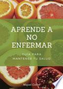 Aprende a no enfermar