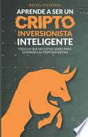 Aprende a ser un criptoinversionista inteligente