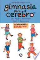 Aprende Mejor Con Gimnasia Para El Cerebro / Brain Gym: Simple Activities for Whole Brain Learning