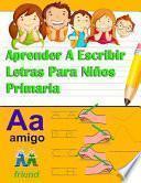 Aprender A Escribir Letras Para Niños Primaria