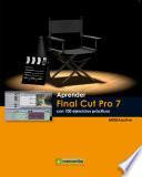 Aprender Final Cut Pro 7 con 100 ejercicios prácticos