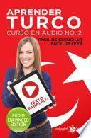 Aprender Turco - Fácil de Leer - Fácil de Escuchar - Texto Paralelo: Curso en Audio No. 2