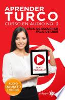 Aprender Turco - Fácil de Leer - Fácil de Escuchar - Texto Paralelo: Curso en Audio No. 3