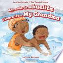 Aprendo de abuelita / I Learn from My Grandma
