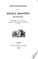 Apuntes històrico-biográficos acerca de la Escuela aragonesa de pintura recopilados por F. Z. y G.