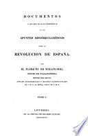 Apuntes histórico críticos para escribir la historia de la revolucion de España, desde el año 1820 hasta 1823. [With] Documentos