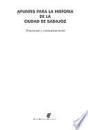 Apuntes para la historia de la ciudad de Badajoz