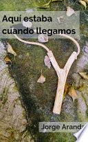Aquí estaba cuando llegamos